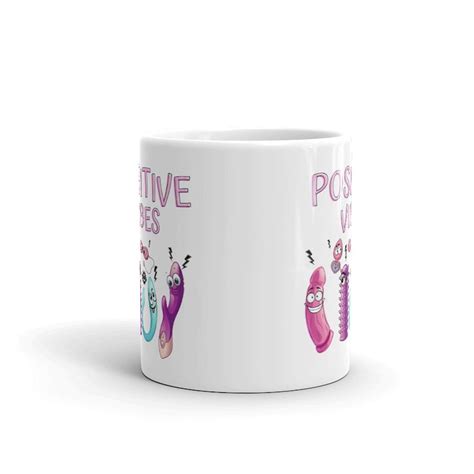 Positive Vibes Mug Sex Toy Mug Vibrator Mug Rude Mugs Etsy