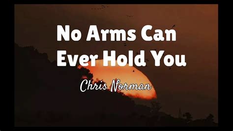 no arms can ever hold you chris norman 🎶 lyrics youtube