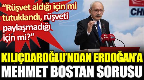 Kılıçdaroğlundan Erdoğana Mehmet Bostan Sorusu