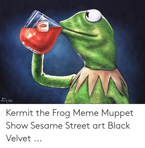 Aan Kermit The Frog Meme Muppet Show Sesame Street Art Black Velvet