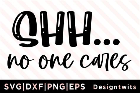 Shh No One Cares Svg Graphic By Designtwits · Creative Fabrica