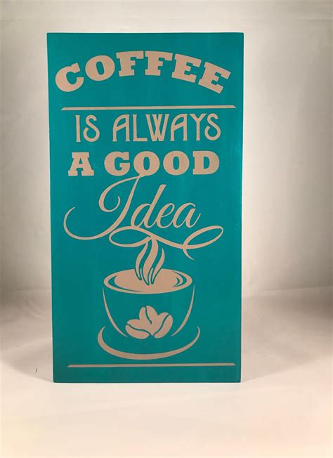 Coffee Is Always A Good Idea Sign Etsy Home Decor Signs Sunday