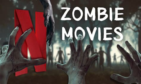 best zombie movies on netflix 2024 must watch picks