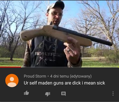 Man This Self Maden Gun Is Dick Rengrish