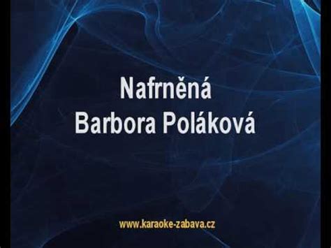 Maybe you would like to learn more about one of these? Nafrněná - Barbora Poláková Karaoke tip - YouTube