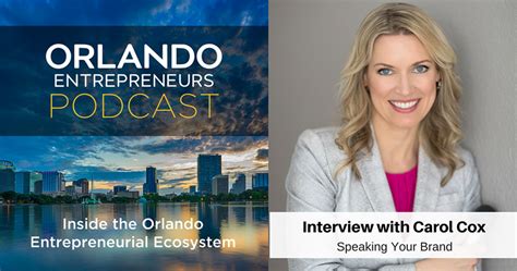 Carol Cox On The Orlando Entrepreneurs Podcast Speaking Your Brand