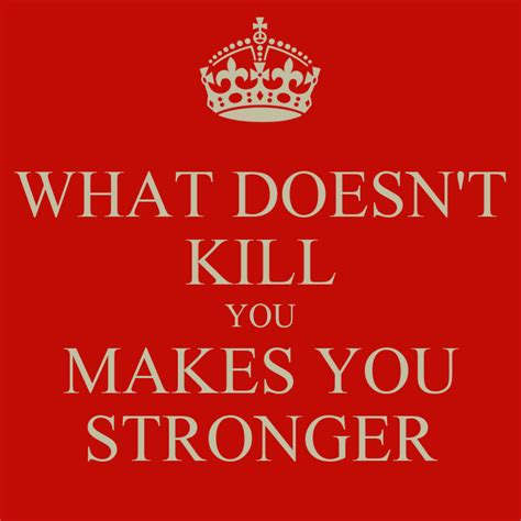 What Doesn T Kill You Makes You Stronger Keep Calm And Carry On Image Generator