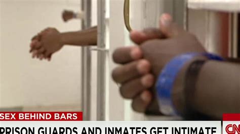 Some Inmates And Prison Guards Do Get Intimate Cnn Video