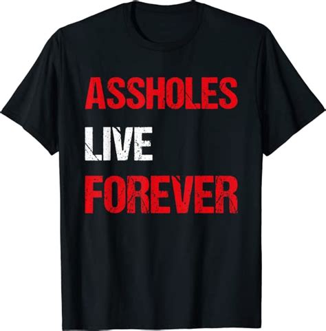 Assholes Live Forever Adult Humor T Shirt Clothing Shoes