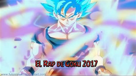El Rap De Goku 2017 Youtube