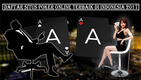 Selasa, 01 agu 2017 15:13 wib. Daftar Situs Poker Online Terbaik Di Indonesia 2017 - Info ...
