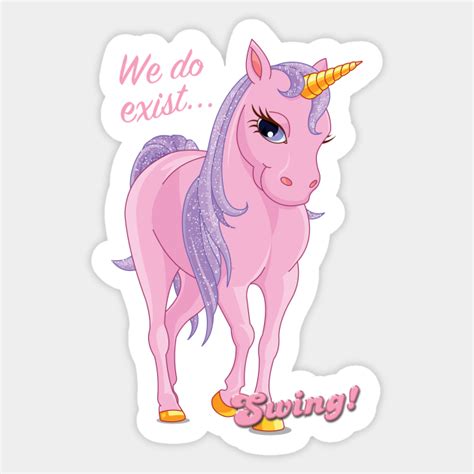 Unicorns Exist Swingers Sticker Teepublic