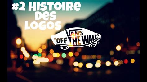 VANS 2 Histoire Des Logos YouTube