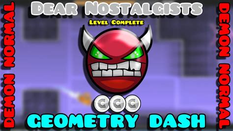 Dear Nostalgists Level Complete Demon Normal Geometry Dash Youtube