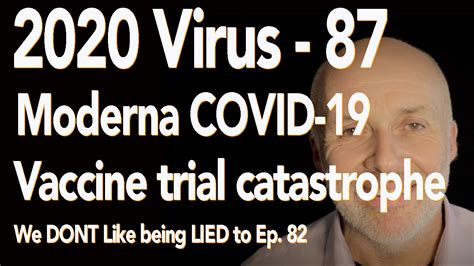 2020 Virus 87 Ep82 Moderna Covid 19 Vaccine Trial Catastrophe