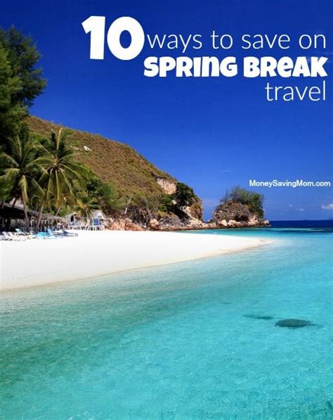 Spring Break Travel On A Budget These 10 Tips Will Help You Plan A Fun