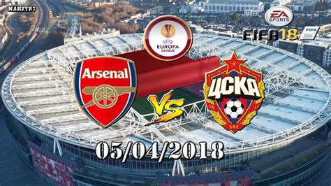 Arsenal Fc V Cska Moscow 05042018 Youtube
