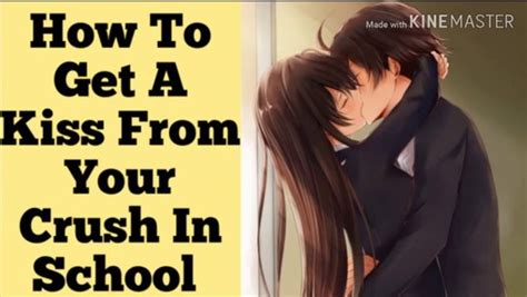 How To Get A Kiss From Your Crush In School Best Method To Get A