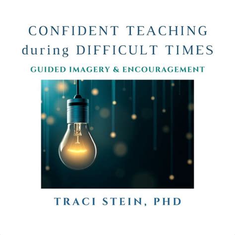Confident Teaching During Difficult Times Guided Imagery