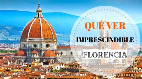 Qué Ver En Florencia Los 20 Lugares Que No Te Puedes Perder