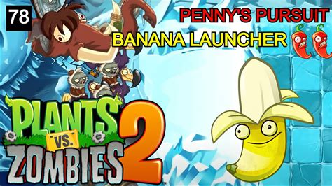 Pvz 2 Pennys Pursuit Banana Launcher🌶️🌶️ Gameplay Walkthrough