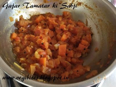 Gajar Tamatar Ki Sabji Vegetarian Bites To Tickle Your Senses