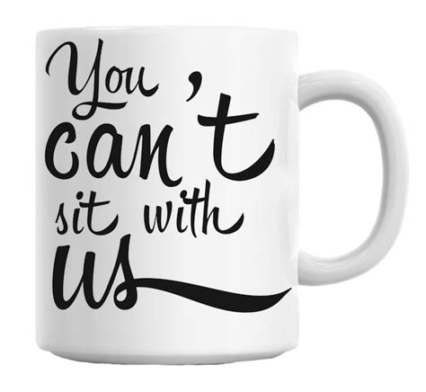 You Cant Sit With Us Quote Mug This Is Us Quotes Mugs Canning