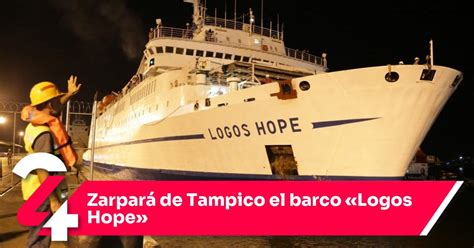 Zarpará De Tampico El Barco Logos Hope Noticias24siete
