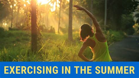 Tips For Exercising In The Summer Exercise Outdoor Workouts Summer
