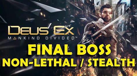 deus ex mankind divided final boss fight walkthrough non lethal and stealth hard difficulty