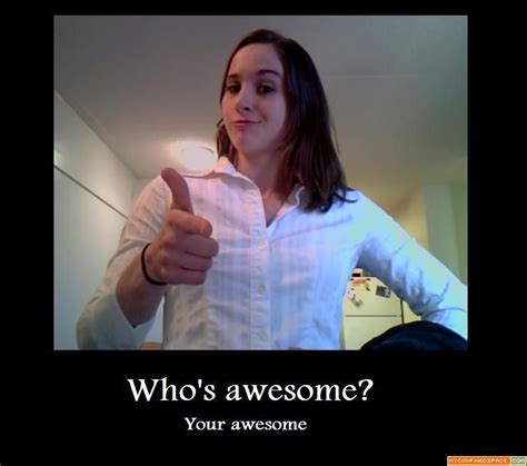 Image 64386 Whos Awesome Youre Awesome Sos Groso Sabelo