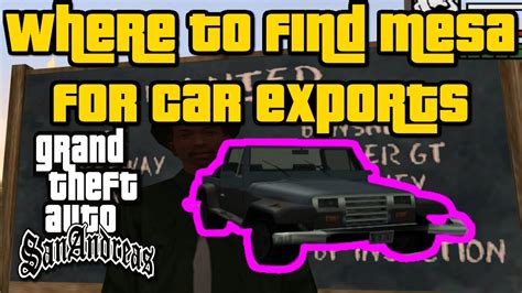 Grand Theft Auto San Andreas Where To Find Mesa For Car Exports