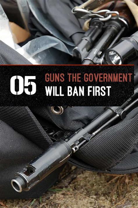 Gun Control 5 Guns The Government Will Ban First Gun Reviews