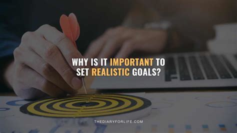 Why Is It Important To Set Realistic Goals Thediaryforlife