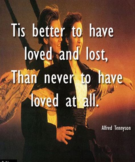 Love Quotes Saying By Alfred Tennyson Tis Better To Have Loved And Lost