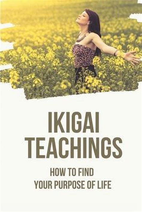 Ikigai Teachings How To Find Your Purpose Of Life Yi Jun Boeken Bol Com