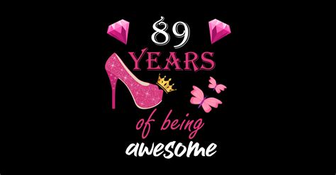 89 years of being awesome women and girl 89th birthday t 89th birthday t for women and