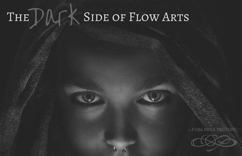 The Dark Side Of Flow Arts Flow Arts Institute