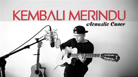One of my favourite song from slam. KEMBALI MERINDU - Slam (Acoustic Cover 2017) - YouTube