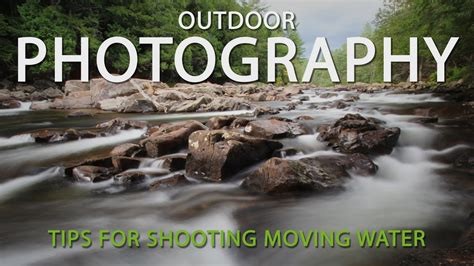 Outdoor Photography Tips For Photographing Moving Water