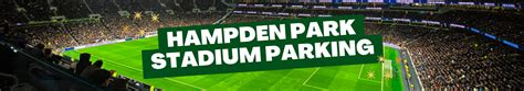 Hampden Park Stadium Parking The Ultimate Guide