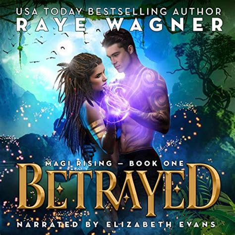 betrayed magi rising book 1 audible audio edition raye wagner elizabeth evans