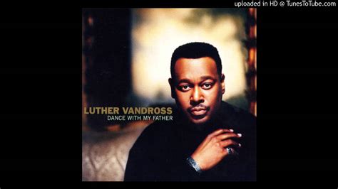 Lyrics to 'dance with my father' by luther vandross: Luther Vandross - Dance With My Father (cover) - YouTube