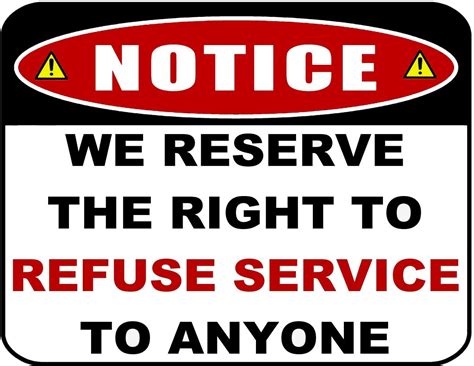 notice we reserve the right to refuse service to anyone laminated funny sign ebay
