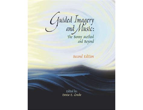 Guided Imagery And Music The Bonny Method And Beyond 2nd Ed