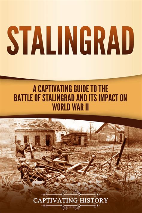 Buy Stalingrad A Captivating Guide To The Battle Of Stalingrad And Its