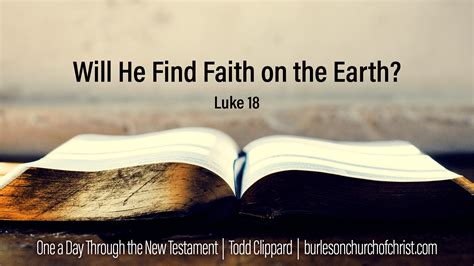 Luke 18 Will He Find Faith On The Earth Burleson Church Of Christ
