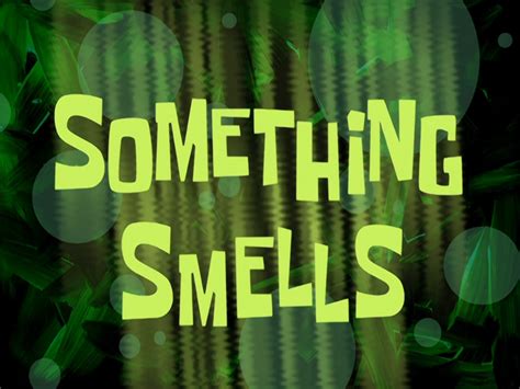 Something Smells Encyclopedia Spongebobia Fandom Powered By Wikia