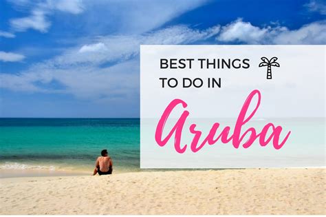 Things To Do In Aruba Our Favourite Places To See In Aruba