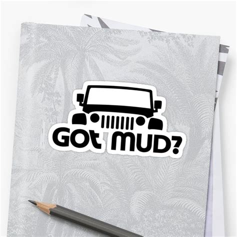 Got Mud Sticker By Kleynard Agustin Vinyl Sticker Mud Stickers